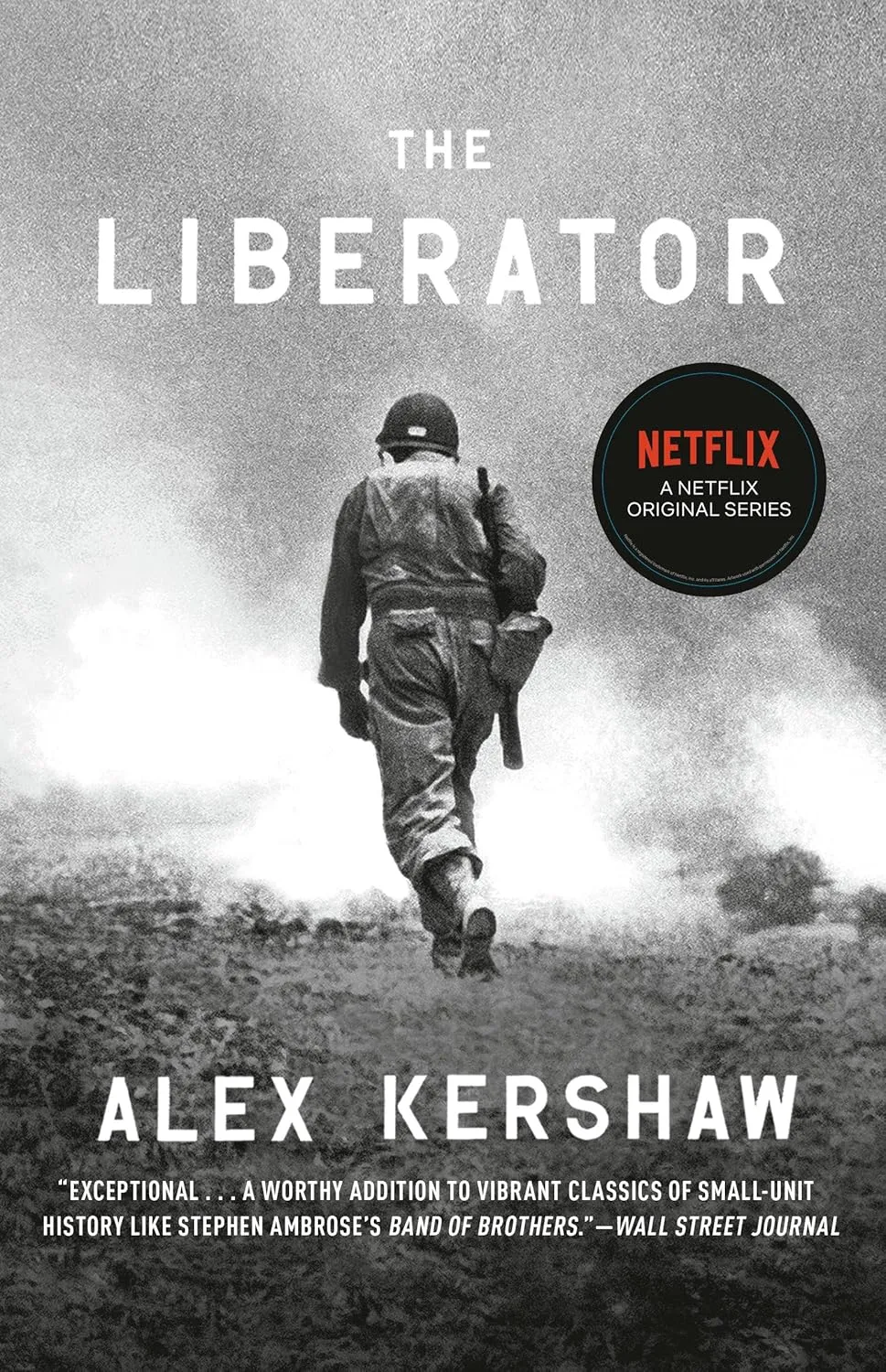 The Liberator: One World War II Soldier's 500-Day Odyssey from the Beaches of Sicily to the Gates of Dachau Paperback  October 15, 2013