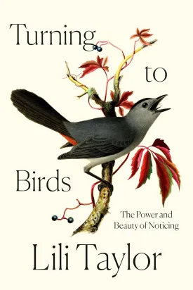 Turning to Birds: The Power and Beauty of Noticing Hardcover  April 29, 2025